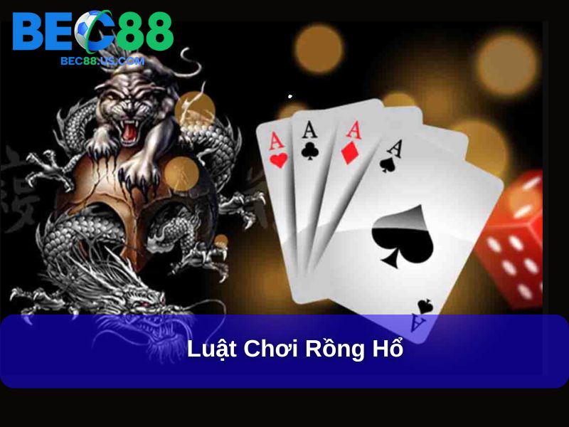 Rồng Hổ Là Gì – Giải Mã Sức Hút Của Trò Chơi Bài Hấp Dẫn 3 Luật chơi Rồng Hổ