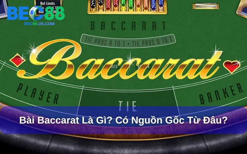 Bài Baccarat Là Gì? Khám Phá Bài Ba Cây Bản Quốc Tế Tại Bec88 2 Bài baccarat là gì và có nguồn gốc từ đâu?