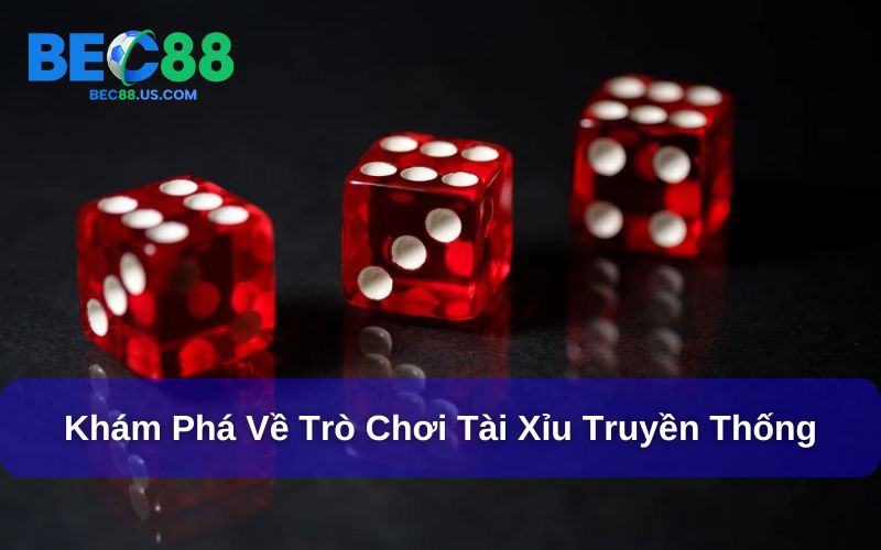 Tài Xỉu Bec88 - Đổi Mới Trải Nghiệm Với Tài Xỉu Live 2 Khám phá tài xỉu truyền thống