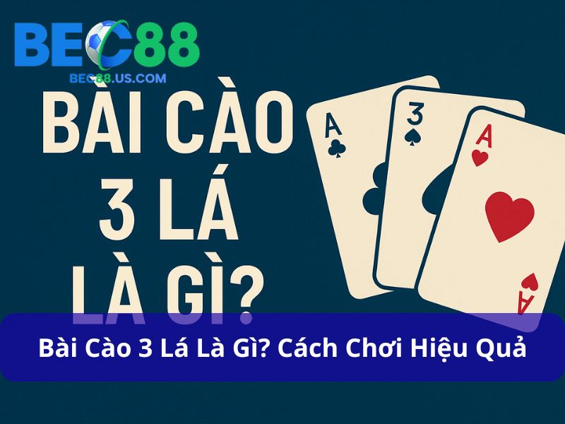 Bài Cào 3 Lá Là Gì? Cách Chơi Chi Tiết Và Hiệu Quả Từ Các Cao Thủ