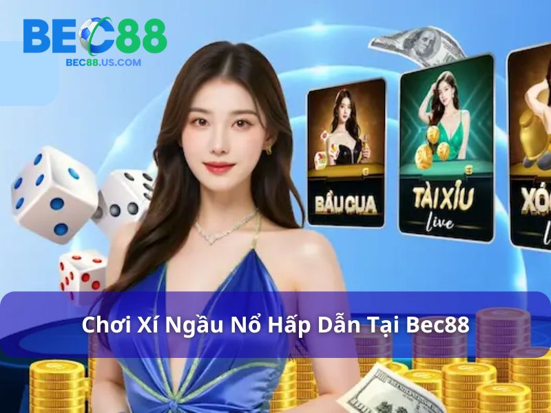 Cách Chơi Xí Ngầu Nổ - Hướng Dẫn Chi Tiết Từ Bec88